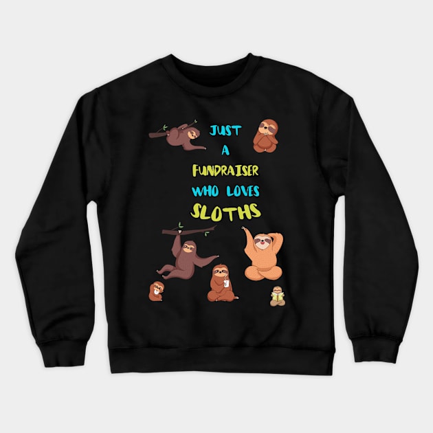 Just a Fundraiser  Who Loves Sloths Crewneck Sweatshirt by divawaddle